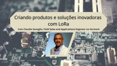 Imagem principal do evento Criando produtos e soluções inovadoras com LoRa